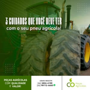 3 cuidados que você deve ter com seu pneu agrícola