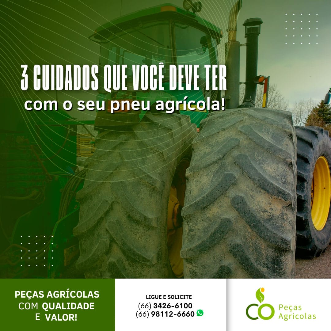 cuidados que voce deve ter com seu pneu agricola